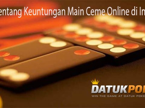 Kenali Tentang Keuntungan Main Ceme Online di Indonesia